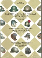 Casques Militaires Français Du Vingtième Siècle - Tome 1 - 1900/1945 - Headpieces, Headdresses