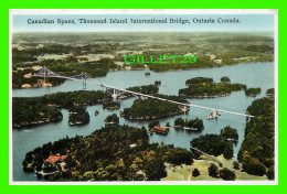 THOUSAND ISLAND, ONTARIO - CANADIAN SPANS, THOUSAND ISLAND INTERNATIONAL BRIDGE - FINE ART CO LTD - - Thousand Islands