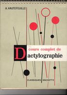 Cours Complet Dactylographie, Par HAUTEFEUILLE,  Hachette, 90 Pages, De 1956 - Management