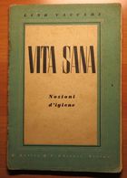 LIBRO VITA SANA NOZIONI D'IGIENE DI LINO VACCARI - S. LATTER & C EDITORI TORINO - - Other & Unclassified