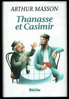 " Thanasse Et Casimir " D'Arthur MASSON - Réédition - RACINE  Bruxelles - 1996. - Belgische Schrijvers