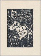 Frans Masereel (1889-1972): Munkás, Fametszet, Papír, Jelzett A Metszeten, 16×11 Cm - Autres & Non Classés