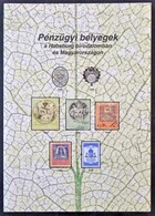 Pénzügyi Bélyegek A Habsburg Birodalomban és Magyarországon (szerzői Kiadás 2007) újszerű állapotban, 17. Példány - Non Classés