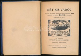 Ernest Thompson Seton: Két Kis Vadóc. Két Fiú Kalandjai. Úgy éltek, Mint Indiánok és Sokat Tanultak Az Erdőn. Írta és Ra - Scoutisme