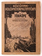 Nagy Gusztáv: Közútak Kilométer Mutatója és Térképe. Székesfehérvár, 1927, Szerzői Kiadás. Kiadói Illusztrált Papírkötés - Autres & Non Classés