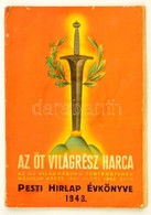 1943 Az öt Világrész Harca. Az Uj Világháború Történetének Második Része 1941. XI-től 1942. XI-ig. Pesti Hírlap Évkönyve - Non Classés