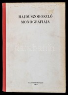 Hajdúszoboszló Monográfiája. Szerk.: Dankó Imre. Hajdúszoboszló, 1975, Hajdúszoboszló Város Tanácsa , 1975, 847 P. Kiadó - Non Classés