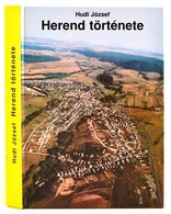 Hudi József: Herend Története. Egy Bakonyi Község Múltja és Jelene. Veszprém, 1998, Herendi Német Kisebbségi Önkormányza - Non Classificati