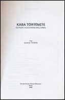 Gonda Ferenc: Kaba Története. Egykori Hajdúváros Múltjából. Kaba, 2008, Gonda Ferenc Városi Könyvtár. Kiadói Papírkötés. - Non Classés