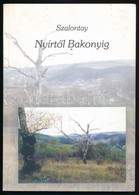 Szalontay Zoltán: Nyírtől Bakonyig. Elbeszélések. Hn.,(2001), Szerzői Kiadás. Kiadói Papírkötés. A Szerző által Dedikált - Non Classificati