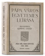 Pápa Város Egyetemes Leírása. Összeállította: Kapossy Lucián. Pápa, 1989, Jókai Mór Városi Könyvtár. Kiadói Aranyozott E - Zonder Classificatie