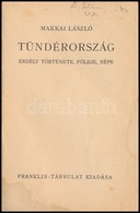 Makkai László: Tündérország. Erdély Története, Földje, Népe. Magyar Könyvek. Bp., é.n., Franklin-Társulat, 59+1 P. Kiadó - Non Classés