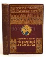 Alberto M. De Agostini: Tíz Esztendő A Tűzföldön. Fordította: Cholnoky Béla.  Magyar Földrajzi Társaság Könyvtára. Bp.,  - Non Classés