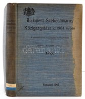 Budapest Székesfőváros Közigazgatása Az 1904. évben. A Székesfőváros Közigazgatási Évkönyve III. Kötete. Bp., 1906, Buda - Unclassified