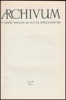 Archívum 8. A Heves Megyei Levéltár Közleményei. Eger, 1979. Készült 1000 Példányban!  Benne Sugár István: Az Egri Films - Non Classés