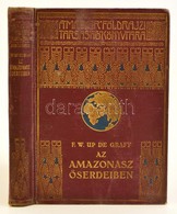 Up De Graff, F. W.: Az Amazonasz őserdeiben. Bp., é. N., Franklin (A Magyar Földrajzi Társaság Könyvtára). Aranyozott Vá - Non Classés