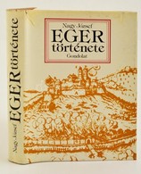 Nagy József: Eger Története. Bp. 1978, Gondolat. Kiadói Egészvászon-kötés, Kiadói Papír Védőborítóban. - Non Classés