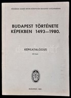 Budapest Története Képekben 1493-1980. Képkatalógus 3/5 Füzet. Szerk.: Sántháné Antal Sára, Sipos György, Szabó László.  - Non Classés