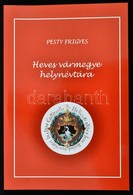 Pesty Frigyes: Heves Vármegye Helynévtára. 
Sajtó Alá Rendezte, A Bevezető Tanulmányt írta, A Jegyzeteket és A Helységné - Non Classés
