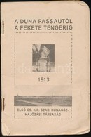 A Duna Passautól A Fekete Tengerig. 
Hn., 1913, Első Cs. Kir. Szab. Dunagőzhajózási Társaság, 158 P. Papírkötés, A Borít - Non Classés