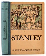 Henry Morton Stanley. A Nagy Afrikai Kutató önéletírása. Átdolgozta Sebestyén Károly. Bp.,1912, Singer és Wolfner, 220+4 - Non Classés