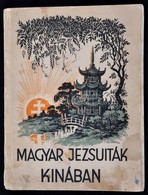 Magyar Jezsuiták Kínában. A Tamingi Misszió Első Tíz éve. Bp., 1935, Katolikus Missziók Kiadása. Kiadói Papírkötés, Sérü - Non Classés