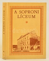 A Soproni Líceum. Szerk.: Győrffy Sándor-Hunyadi Zoltán. Bp., 1986, Tankönyvkiadó. Kiadói Kartonált Papírkötés. - Non Classés