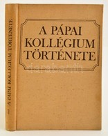 A Pápai Kollégium Története. Szerk.: Trócsányi Zsolt. Bp.,1981, Tankönyvkiadó. Kiadói Egészvászon-kötés, Kissé Foltos Bo - Non Classés