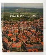 Műépítész A Műemlékek Városában. Csák Máté Soproni épületei. Vadas József Bevezetőjével. Bp.-Sopron, 2008, Körmendi Kiad - Non Classés