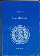 Dankó Imre: Nagyecsed. (Központi Szerepkör és önkormányzat A Történelem Sodrában.) Debrecen, 1994, Ethnica. Kiadói Papír - Non Classés