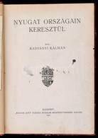 Radványi Kálmán: Nyugat Országain Keresztül. Bp.,1923, 'Magyar Jövő' Ifjúsági Irodalmi Rt., 270 P. Átkötött Félvászon-kö - Non Classés