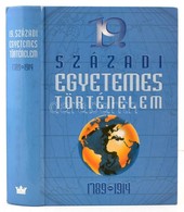 19. Század Egyetemes Történelem 1789-1914. Szerk.: Vadász Sándor. Bp.,2005, Korona. Második, átdolgozott, Bővített Kiadá - Non Classés