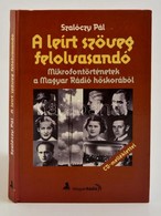 Szalóczy Pál: A Leírt Szöveg Felolvasandó. Mikrofontörténetek A Magyar Rádió Hőskorából. Bp., 2005, Magyar Rádió. Kiadói - Unclassified