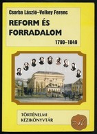 Csorba László-Velkey Ferenc: Reform és Forradalom 1790-1849. Történelmi Kézikönyvtár. Debrecen,1998,Csokonai. Kiadói Pap - Non Classés