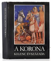 Katona Tamás (szerk.): A Korona Kilenc évszázada. Történelmi Források A Magyar Koronáról. Bp., 1979, Magyar Helikon. Kia - Non Classés