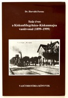 Horváth Ferenc: Száz éves A Kiskunfélegyháza-Kiskunmajsa Vasúrvonal (1899-1999). Bp., 1999, MÁV. A Szerző Dedikációjával - Unclassified