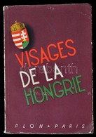 Visages De La Hongrie. Paris, 1938, Libraire Plon, 621+3 P.+1 T.( Kihajtható Térkép.) Fekete-fehér Illusztrációkkal. Kia - Non Classés