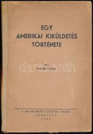 Piványi Jenő: Egy Amerikai Kiküldetés Története. Bp.,1943, Magyar Nemzeti Szövetség, (Bányai-Várkonyi-ny.), 96 P. Kiadói - Non Classés