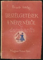 Péczely Attila: Beszélgetés A Népzenéről. Bp., 1944, Magyar Kórus. Kiadói Papírkötés, Megviselt állapotban, Foltos, Javí - Non Classificati