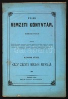 Ujabb Nemzeti Könyvtár. Harmadik Folyam. Második Füzet. Gróf Zrinyi Miklós Munkái III.
Pesten, 1854, Emich Gusztáv. Ered - Non Classificati