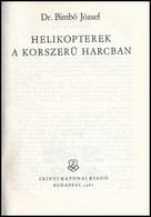 Dr. Bimbó József: Helikopterek A Korszerű Harcban. Bp.,1981, Zrínyi. Kiadói Egészvászon-kötés, Kiadói Papír Védőborítóba - Unclassified