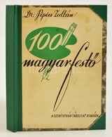 Dr. Pipics Zoltán: Száz Magyar Festő. Bp.,én., Szent István-Társulat. Egészoldalas és Szövegközti Illusztrációkkal. Átkö - Zonder Classificatie