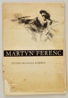 Martyn Ferenc (1899-1986): Petőfi Olvasása Közben. Bp., 1973, Képzőművészeti Alap Kiadóvállalata. Kiadói Kissé Sérült Pa - Non Classés