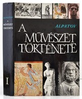 M. V. Alpatov: A Művészet Története. I. Kötet. Bp., 1963, Képzőművészeti Alap Kiadóvállalata. Kiadói Egészvászon Kötésbe - Zonder Classificatie