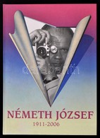 Németh Andrea (szerk.): Németh József 1911-2006. H. N., 2011, Magánkiadás. Kartonált Papírkötésben. - Non Classés