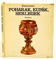 Katona Imre: Poharak, Kupák, Serlegek. XIX. Századi üvegtárgyak A Budapesti Iparművészeti Múzeumban. Bp., 1978, Corvina. - Non Classés