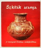 Szkíták Aranya. A Leningrádi Ermitázs Vendégkiállítása. Katalógus. Bp.,1985, Szépművészeti Múzeum. Kiadói Papírkötés. - Non Classificati