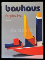 Forgács Éva: Bauhaus. Pécs, 201, Jelenkor. Kartonált Papírkötésben, Papír Védőborítóval, Jó állapotban. - Non Classés