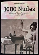 1000 Nudes. A History Of Erotic Photography From 1839-1939. Köln, 2005, Taschen. Papírkötésben, Jó állapotban. - Non Classés