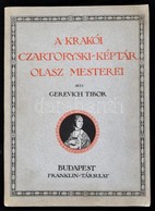 Gerevich Tibor: A Krakói Czartoryski-képtár Olasz Mesterei. Bp.,1918, Franklin-Társulat. Szövegközti és Egészoldas Feket - Non Classés